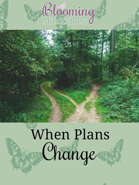 When plans change