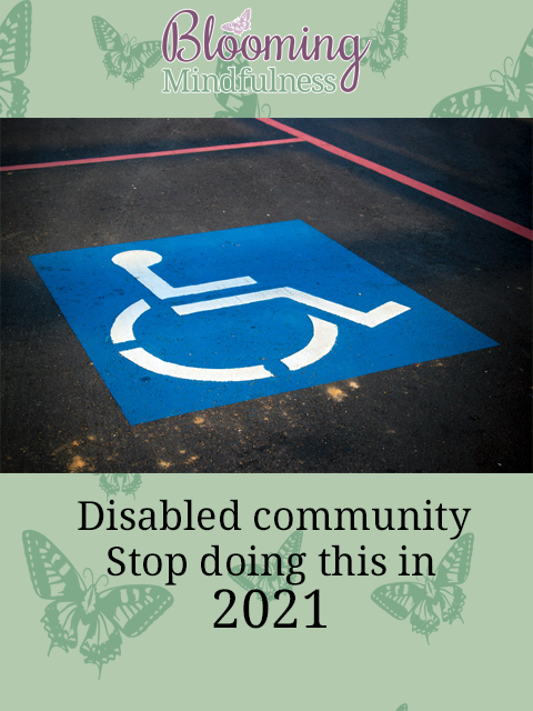 disabled community stop doing these things in 2021