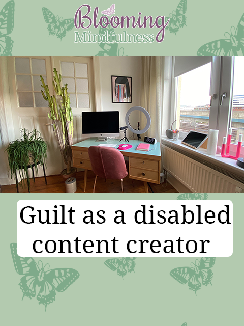 guilt as a disabled content creator 