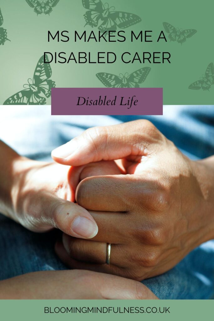 MS makes me a disabled carer