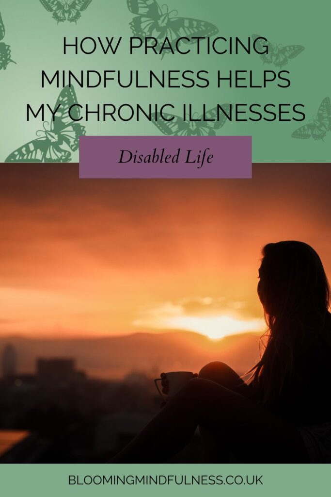 how practicing mindfulness helps my chronic illnesses